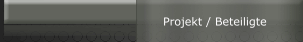 Projekt / Beteiligte
